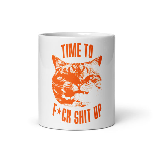 Time To F*ck Shit Up Coffee Mug